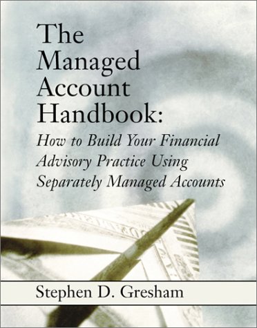 Beispielbild fr The Managed Account Handbook: How to Build Your Financial Advisory Practice Using Separately Managed Accounts zum Verkauf von SecondSale