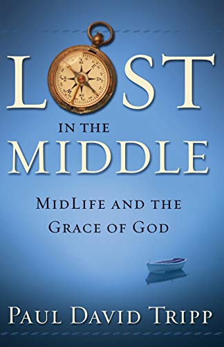Stock image for Lost in the Middle : Midlife and the Grace of God for sale by Better World Books
