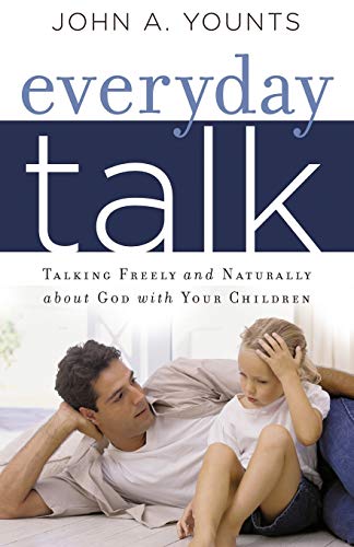 Stock image for Everyday Talk: Talking Freely and Naturally about God with Your Children for sale by SecondSale