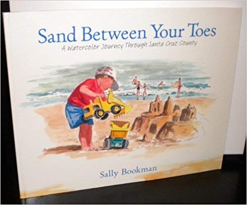9780972310109: Sand Between Your Toes: A Watercolor Journey Through Santa Cruz County