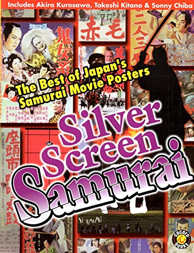 Imagen de archivo de Silver Screen Samurai: The Best of Japan's Samurai Movie Posters a la venta por WorldofBooks