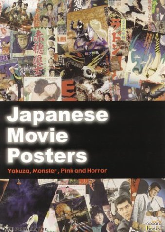 Imagen de archivo de Japanese Movie Posters: Yakuza, Monster, Pink and Horror a la venta por WorldofBooks