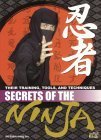 Imagen de archivo de Secrets of the Ninja: Their Training, Tools and Techniques a la venta por The Maryland Book Bank