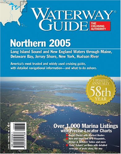 Stock image for Waterway Guide Northern 2005: Long Island Sound and New England Waters through Maine, Delaware Bay, Jersey Shore, New York, Hudson River for sale by HPB-Red