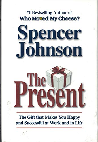 Stock image for The Present - the Gift That Makes You Happy And Successful At Work And in Life for sale by Goodwill of Colorado