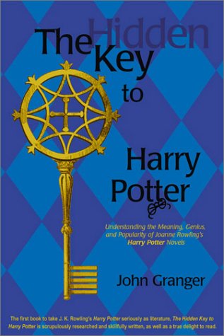 

The Hidden Key to Harry Potter Understanding the Meaning, Genius, and Popularity of Joanne Rowling's Harry Potter Novels [signed] [first edition]