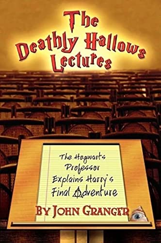 9780972322171: The Deathly Hallows Lectures: The Hogwarts Professor Explains the Final Harry Potter Adventure