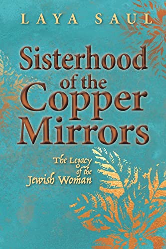 Beispielbild fr Sisterhood of the Copper Mirrors: The Legacy of the Jewish Woman zum Verkauf von Goodwill of Colorado