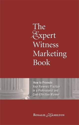 Stock image for The Expert Witness Marketing Book: How to Promote Your Forensic Practice in a Professional and Cost-Effective Manner for sale by Books of the Smoky Mountains
