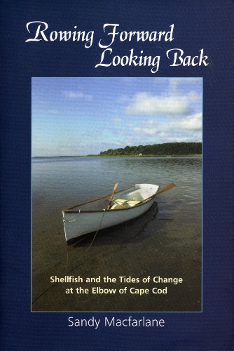 Rowing forward, looking back: Shellfish and the tides of change at the elbow of Cape Cod