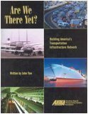 Imagen de archivo de Are We There Yet? : Building America's Transportation Infrastructure Network a la venta por Better World Books