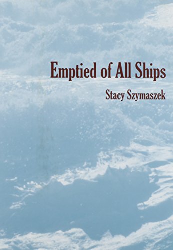 EMPTIED OF ALL SHIPS (9780972333160) by Stacy Szymaszek