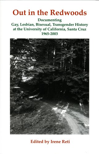 Imagen de archivo de Out in the Redwoods: Documenting Gay, Lesbian Bisexual, Transgender History at the University of California, Santa Cruz, 1965-2003 a la venta por Books From California