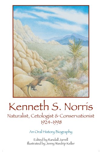 Kenneth S Norris, Naturalist, Cetologist, Conservationist, 1924-1998 : An Oral History Biography