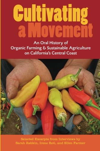 Imagen de archivo de Cultivating a Movement: An Oral History of Organic Farming and Sustainable Agriculture on California's Central Coast a la venta por SecondSale
