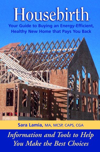Stock image for Housebirth : Your Guide to Buying an Energy-Efficient, Healthy New Home that Pays You Back for sale by Better World Books