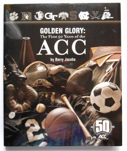 Beispielbild fr Golden Glory : The First 50 Years of the ACC zum Verkauf von Better World Books