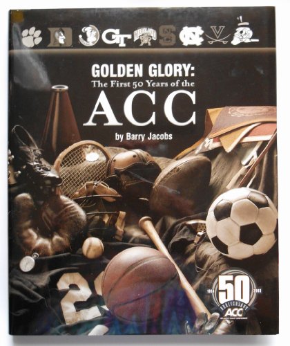 Imagen de archivo de Golden Glory: The First 50 Years of the ACC a la venta por BookHolders