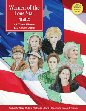 Women of the Lone Star State: 25 Texas Women You Should Know (America's Notable Women) (9780972341073) by Mary Dodson Wade; Sally Wilkins; Barbara J. Turner; And Others