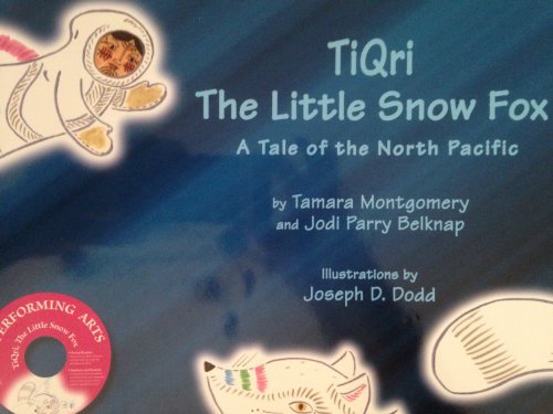 Imagen de archivo de Tiqri, the Little Snow Fox: A Tale of the North Pacific a la venta por SecondSale