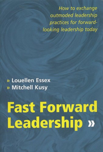 Imagen de archivo de Fast Forward Leadership: How to Exchange Outmoded Leadership Practices for Forward-Looking Leadership Today a la venta por HPB-Red
