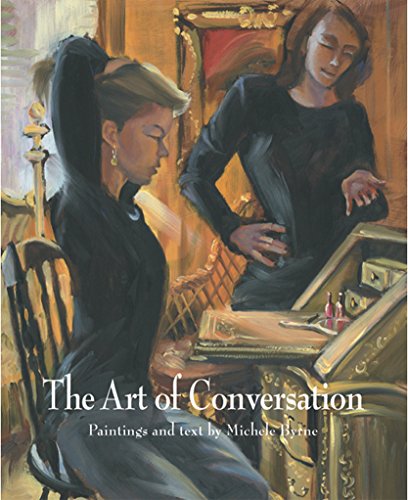 Beispielbild fr The Art of Conversation: Paintings and Text By Michele Byrne zum Verkauf von Southern Maryland Books