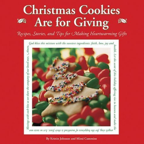 Imagen de archivo de Christmas Cookies Are for Giving: Recipes, Stories and Tips for Making Heartwarming Gifts a la venta por BooksRun