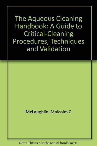 9780972347808: The Aqueous Cleaning Handbook: A Guide to Critical-Cleaning Procedures, Techniques and Validation