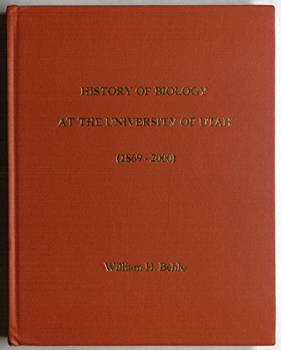 Imagen de archivo de History of Biology at the University of Utah; 1869-2000 a la venta por Ken Sanders Rare Books, ABAA