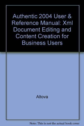 Beispielbild fr Authentic 2004 User & Reference Manual: Xml Document Editing and Content Creation for Business Users zum Verkauf von medimops