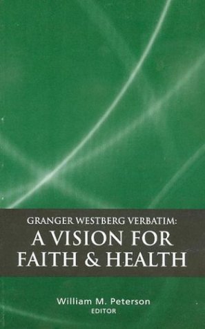 Stock image for Granger Westberg Verbatim: A Vision for Faith & Health for sale by FCD Books & More