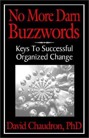 9780972362610: No More Darn Buzzwords: When to Use What in Organized Change