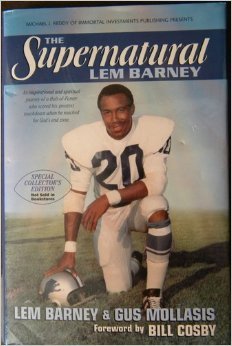 Imagen de archivo de The Supernatural Lem Barney: An Inspirational and Spiritual Journey of a Hall-Of-Famer Who Scored His Greatest Touchdown When He Reached for God's End Zone a la venta por BooksRun