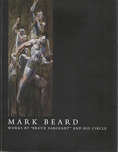 9780972366922: Mark Beard: Works By "Bruce Sargeant" and His Circle