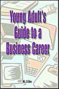 Imagen de archivo de Young Adult's Guide to a Business Career a la venta por Better World Books