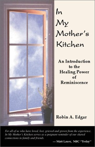 Stock image for In My Mother's Kitchen: An Introduction to the Healing Power of Reminiscence for sale by Table of Contents