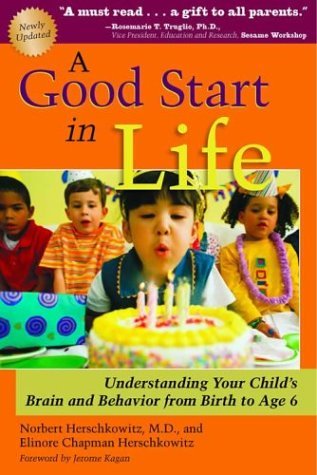 Beispielbild fr A Good Start in Life : Understanding Your Child's Brain and Behavior zum Verkauf von Better World Books