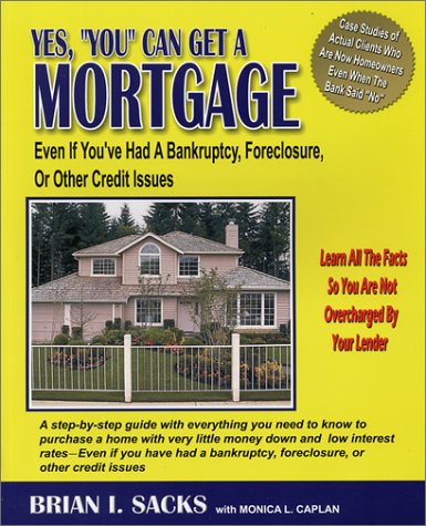 Stock image for Yes, You Can Get a Mortgage: Even If You've Had a Bankruptcy, Foreclosure, or Other Credit Issue for sale by ThriftBooks-Dallas