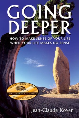 Imagen de archivo de Going Deeper: How to Make Sense of Your Life When Your Life Makes No Sense a la venta por ThriftBooks-Dallas