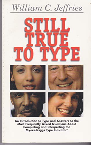 Beispielbild fr Still True to Type : An Introduction to Type and Answers to Most Frequently Asked Questions about Completing and Interpreting the Myers-Briggs Type Indicator zum Verkauf von Better World Books