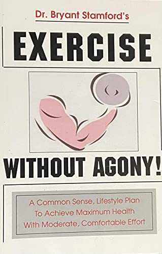 Beispielbild fr Dr. Bryant Stamford's exercise without agony: A common sense lifestyle plan for maximum health with moderate comfortable effort zum Verkauf von Better World Books