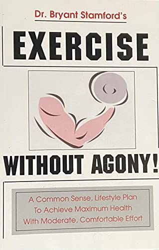 Stock image for Dr. Bryant Stamford's exercise without agony: A common sense lifestyle plan for maximum health with moderate comfortable effort for sale by Dunaway Books