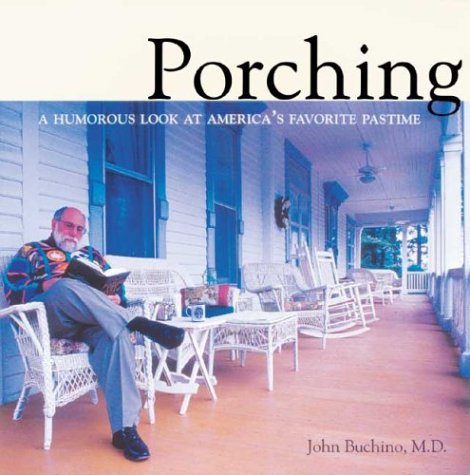 9780972399265: Porching: A Humorous Look at America's Favorite Pastime