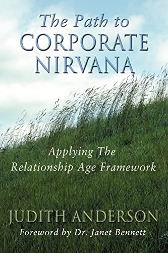 The Path to Corporate Nirvana: Applying the Relationship Age Framework (9780972404112) by Anderson, Judith