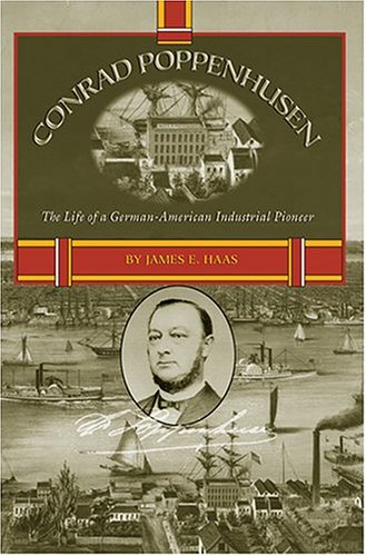 9780972413916: Title: Conrad Poppenhusen The Life of a GermanAmerican In
