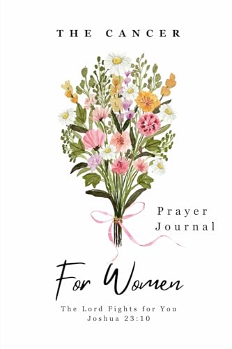 Beispielbild fr The Cancer Prayer Journal For Women: The Lord Fights for You zum Verkauf von GF Books, Inc.