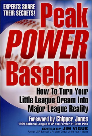 Stock image for Peak Power Baseball: How to Turn Your Little League Dream Into Major League Reality for sale by ThriftBooks-Atlanta