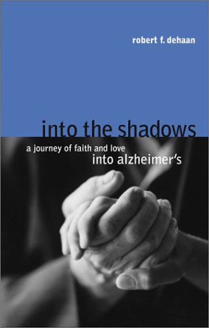 Imagen de archivo de Into The Shadows: A JOURNEY OF FAITH ANF LOVE INTO ALZHEIMER'S a la venta por SecondSale