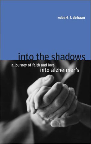 Stock image for Into The Shadows: A JOURNEY OF FAITH ANF LOVE INTO ALZHEIMER'S for sale by Redux Books