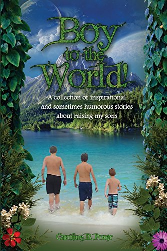 Imagen de archivo de Boy to the World!: A collection of inspirational and sometimes humorous stories about raising my sons a la venta por Lucky's Textbooks